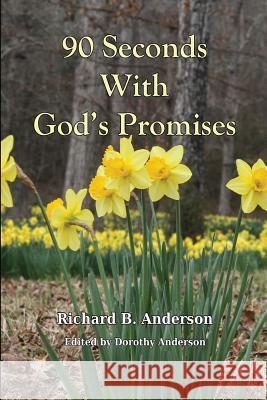 90 Seconds with God's Promises: Inspiration for Living Volume One Richard B. Anderson Paul R. Anderson 9781544634067 Createspace Independent Publishing Platform - książka