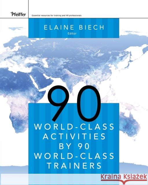 90 World-Class Activities by 90 World-Class Trainers Elaine Biech 9780787981983 Pfeiffer & Company - książka