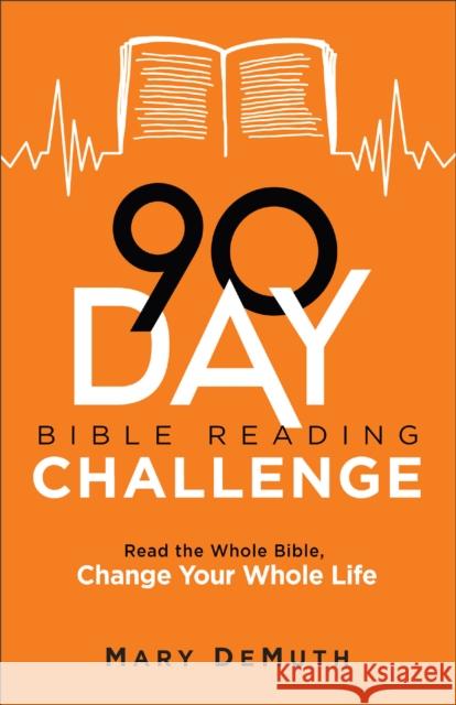90–Day Bible Reading Challenge – Read the Whole Bible, Change Your Whole Life  9780764242045 Bethany House Publishers - książka