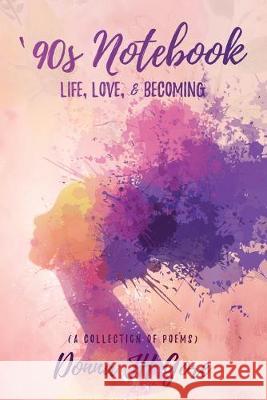 '90s Notebook: Life, Love, & Becoming (a collection of poems) Donna Jh Gore 9781733858205 Write on Time Press, LLC - książka