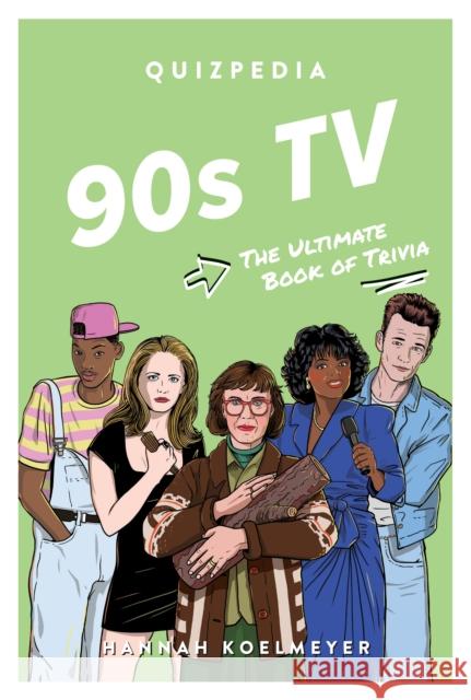 90s TV Quizpedia: The ultimate book of trivia Hannah Koelmeyer 9781922754868 Smith Street Books - książka