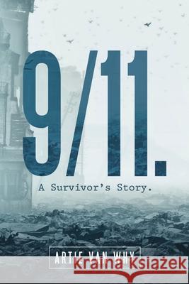 9/11. A Survivor's Story. Artie Van Why 9781483489780 Lulu.com - książka