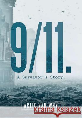 9/11. A Survivor's Story. Artie Van Why 9781483489803 Lulu.com - książka