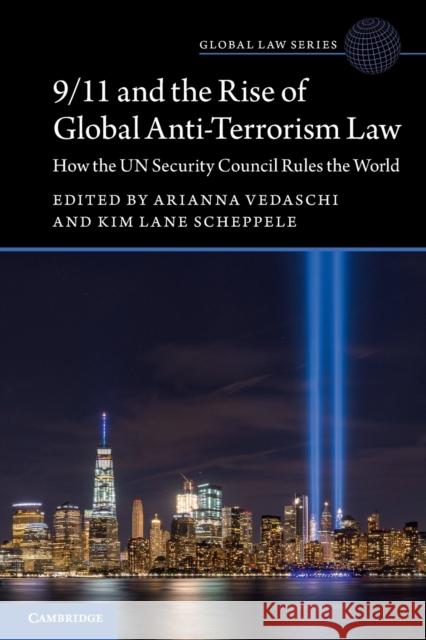 9/11 and the Rise of Global Anti-Terrorism Law: How the Un Security Council Rules the World Arianna Vedaschi Kim Lane Scheppele 9781009010146 Cambridge University Press - książka