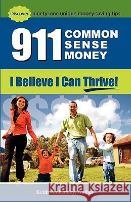 911-Common Sense Money: I Believe I can Thrive Ambersley, Keith 9780615294148 Keith A. Ambersley - książka