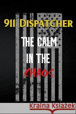 911 Dispatcher the Calm in the Chaos Erik Watts 9781794056299 Independently Published - książka