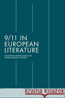 9/11 in European Literature: Negotiating Identities Against the Attacks and What Followed Frank, Svenja 9783319642086 Palgrave MacMillan - książka