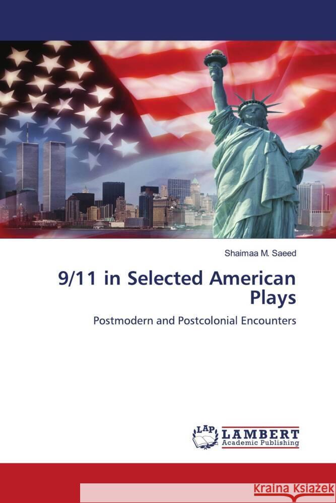 9/11 in Selected American Plays Saeed, Shaimaa M. 9786204197265 LAP Lambert Academic Publishing - książka