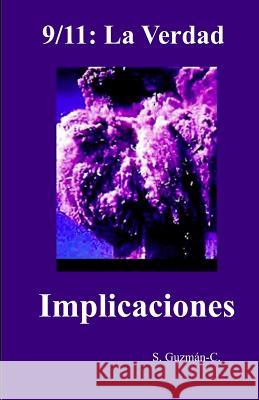 9/11: La Verdad / Implicaciones S. Guzman-C 9781496045706 Createspace - książka