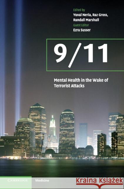 9/11: Mental Health in the Wake of Terrorist Attacks Yuval Neria Raz Gross Randall Marshall 9780521831918 Cambridge University Press - książka