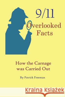 9/11 Overlooked Facts: How the Carnage was Carried Out Freeman, Patrick R. 9780692180280 Petrus Feddema - książka