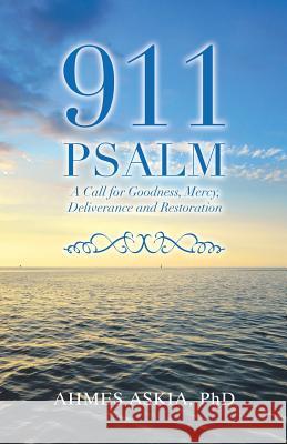 911 Psalm: A Call for Goodness, Mercy, Deliverance and Restoration Ahmes Aski 9781982225315 Balboa Press - książka