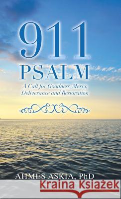 911 Psalm: A Call for Goodness, Mercy, Deliverance and Restoration Ahmes Aski 9781982225339 Balboa Press - książka