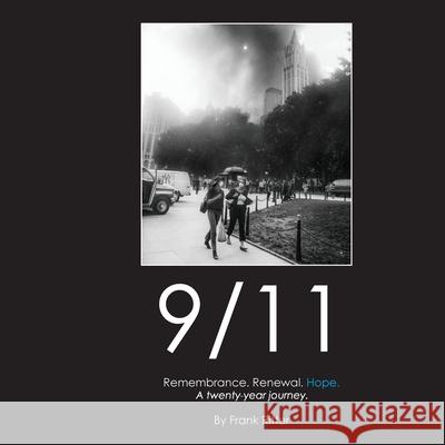 9/11 Remembrance. Renewal. Hope.: A twenty-year journey. Frank Ritter 9781737560500 9/11 Remembrance Renewal Hope, Inc. - książka