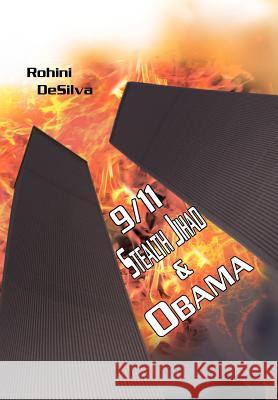 9/11, Stealth Jihad and Obama Rohini Desilva 9781477135877 Xlibris Corporation - książka