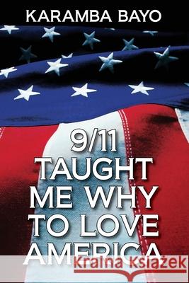 9/11 Taught Me Why to Love America Karamba Bayo 9781977247865 Outskirts Press - książka