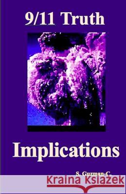 9/11 Truth: Implications MR S. Guzman-C 9781494951023 Createspace - książka