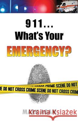 911...What's Your Emergency? Mark Agan 9781479234523 Createspace - książka