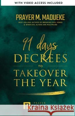 91 Days Decrees to Takeover the Year 2024 Prayer M. Madueke 9781964584164 Prayer Publications - książka