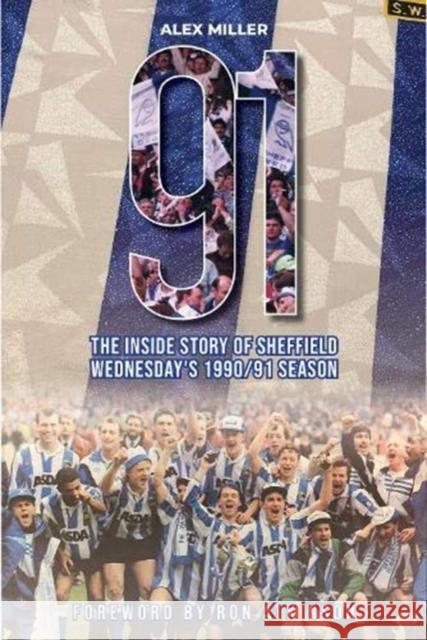 '91: The inside story of Sheffield Wednesday's historic 1990/91 season Alex Miller 9781908847225 Vertical Editions - książka