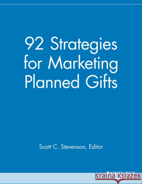 92 Strategies for Marketing Planned Gifts Mgr                                      Scott C. Stevenson 9781118690451 Jossey-Bass - książka
