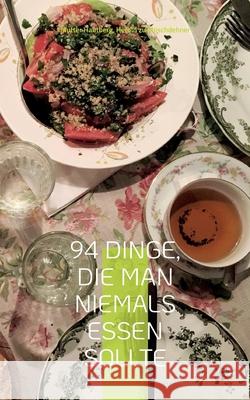 94 Dinge, die man niemals essen sollte: Der Ernährungsratgeber für die ganze Familie Mutter Hautberg, Herold Zu Moschdehner 9783754384541 Books on Demand - książka