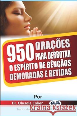 950 Orações para derrotar o espírito de bênçãos demoradas e retidas Dr Olusola Coker, Lauro Dias 9788835416562 Tektime - książka