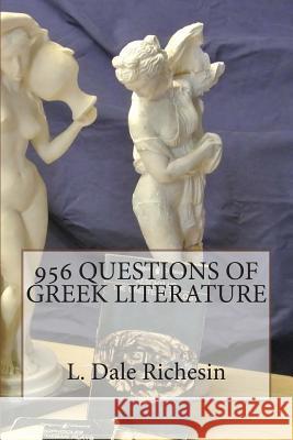 956 Questions of Greek Literature L. Dale Richesin 9781438243191 Createspace - książka