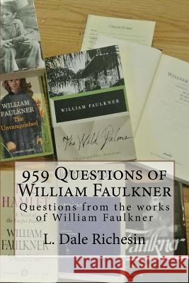 959 Questions of William Faulkner L. Dale Richesin 9781974282708 Createspace Independent Publishing Platform - książka