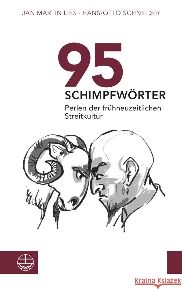 95 Schimpfwörter. Perlen der frühneuzeitlichen Streitkultur Lies, Jan Martin, Schneider, Hans-Otto 9783374068623 Evangelische Verlagsanstalt - książka