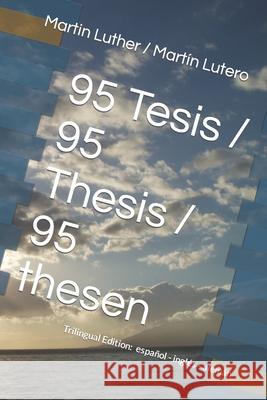 95 Tesis / 95 Thesis / 95 thesen: Edición trilingüe: español - inglés - alemán Castro, Raúl 9781980423225 Independently Published - książka