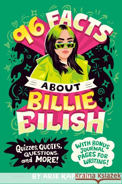 96 Facts About Billie Eilish: Quizzes, Quotes, Questions, and More! With Bonus Journal Pages for Writing! Arie Kaplan 9780593891520 Grosset & Dunlap - książka
