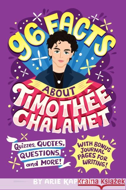 96 Facts About Timothee Chalamet: Quizzes, Quotes, Questions, and More! With Bonus Journal Pages for Writing! Arie Kaplan 9780593750926 Penguin Putnam Inc - książka