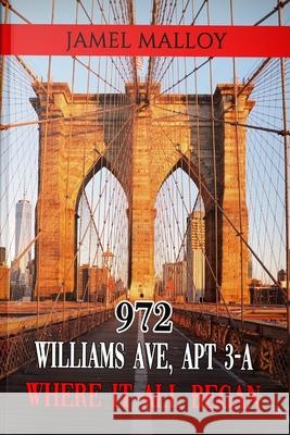 972 Williams Ave ,Where it all began Jamel Malloy 9780359964307 Lulu.com - książka