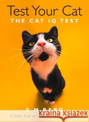 Test Your Cat: The Cat Iq Test E. M. Bard 9780002555029 HarperCollins Publishers