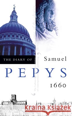 The Diary of Samuel Pepys: Volume I – 1660 Samuel Pepys, R. C. Latham, W. Matthews 9780004990217 HarperCollins Publishers