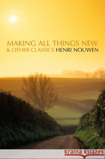 Making All Things New and Other Classics Henri J. M. Nouwen 9780006281702 Zondervan