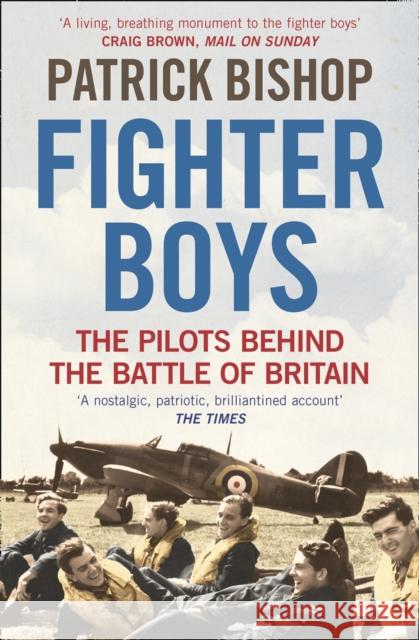 Fighter Boys: The Pilots Behind the Battle of Britain Patrick Bishop 9780006532040 0