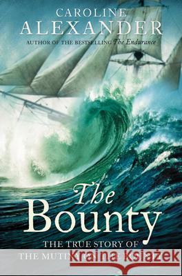 The Bounty: The True Story of the Mutiny on the Bounty Caroline Alexander 9780006532460 HARPERCOLLINS PUBLISHERS