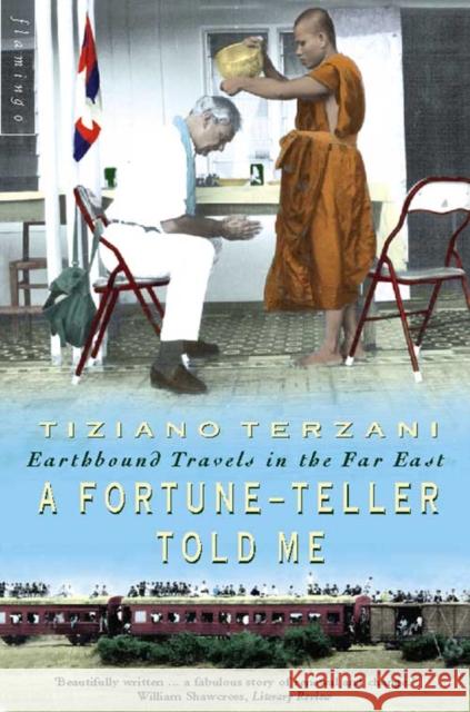 A Fortune-Teller Told Me: Earthbound Travels in the Far East Tiziano Terzani 9780006550716 HarperCollins Publishers