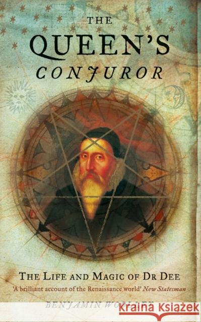 The Queen's Conjuror: The Life and Magic of Dr. Dee Woolley, Benjamin 9780006552024