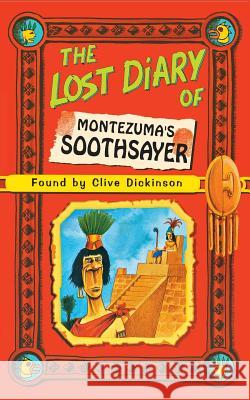 The Lost Diary of Montezuma's Soothsayer Clive Dickinson 9780006945871 HarperCollins Children's Books