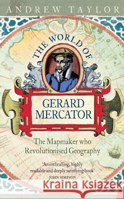 The World of Gerard Mercator Andrew Taylor 9780007100811