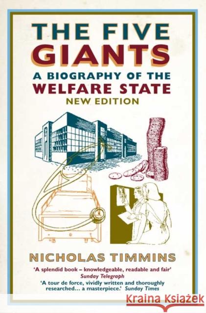 The Five Giants: A Biography of the Welfare State Nicholas Timmins 9780007102648 HarperCollins Publishers