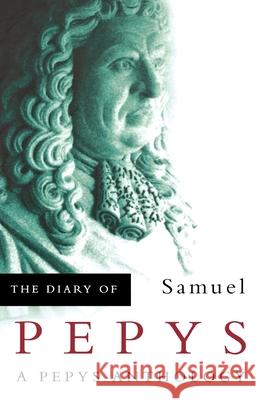 The Diary of Samuel Pepys Pepys, Samuel 9780007105304 HARPERCOLLINS PUBLISHERS