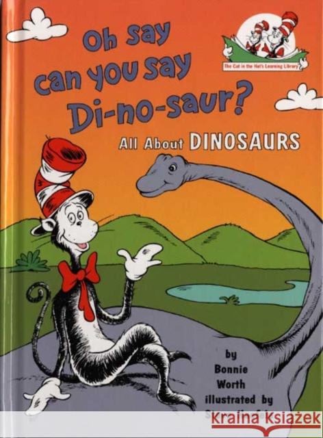 Oh Say Can You Say Di-no-saur?: All About Dinosaurs Bonnie Worth 9780007111091