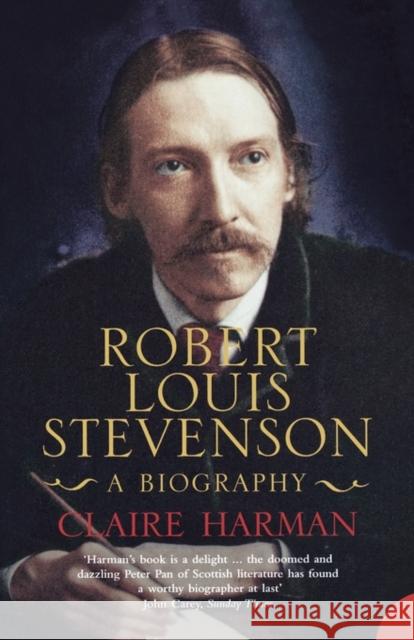 Robert Louis Stevenson: A Biography Claire Harman 9780007113224