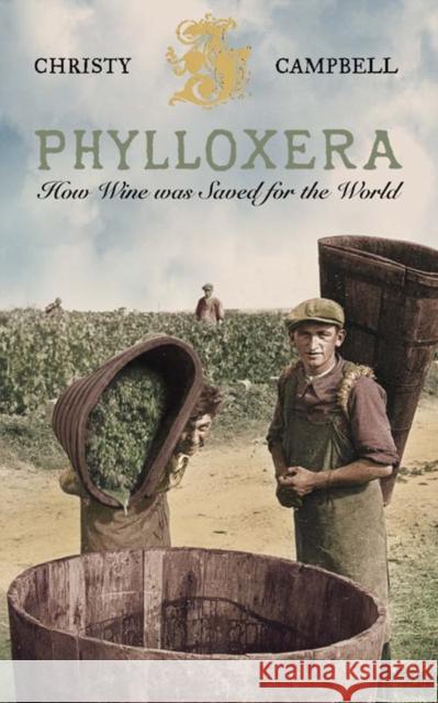 Phylloxera: How Wine Was Saved for the World Campbell, Christy 9780007115365 HARPER COLLINS PB