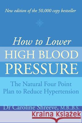 How to Lower High Blood Pressure Caroline Shreeve 9780007120949 HARPERCOLLINS PUBLISHERS