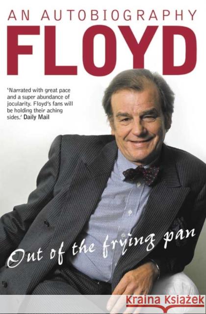 Out of the Frying Pan: Scenes from My Life Keith Floyd 9780007122813 0